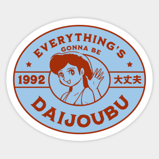 Everything's Gonna Be Daijoubu Sticker